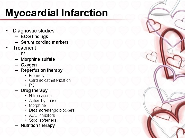 Myocardial Infarction • Diagnostic studies – ECG findings – Serum cardiac markers • Treatment