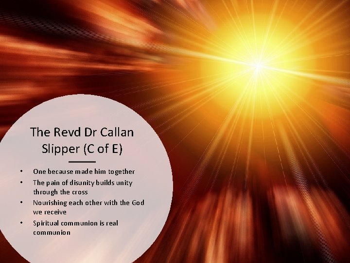 The Revd Dr Callan Slipper (C of E) • • One because made him
