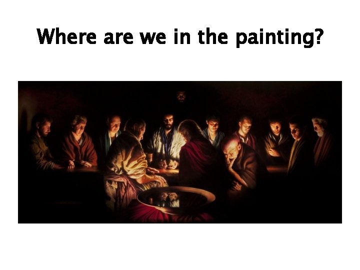Where are we in the painting? 