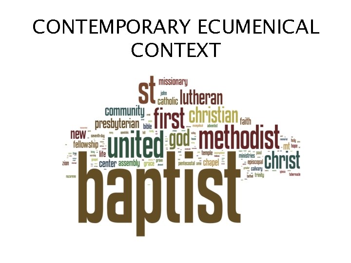 CONTEMPORARY ECUMENICAL CONTEXT 