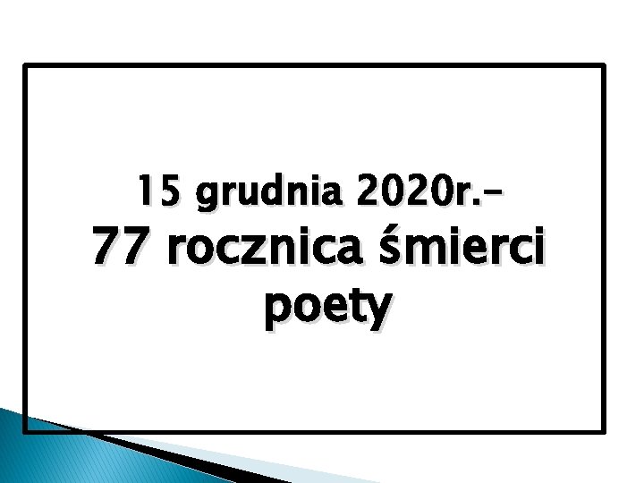 15 grudnia 2020 r. – 77 rocznica śmierci poety 