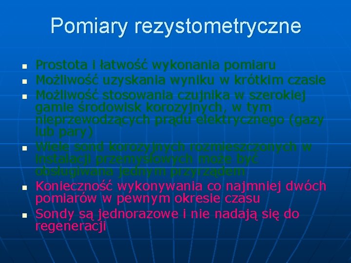 Pomiary rezystometryczne n n n Prostota i łatwość wykonania pomiaru Możliwość uzyskania wyniku w