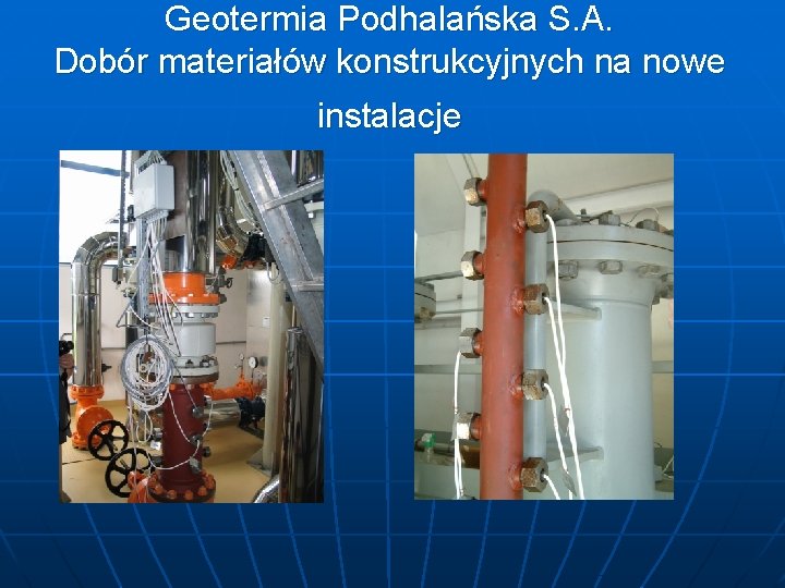 Geotermia Podhalańska S. A. Dobór materiałów konstrukcyjnych na nowe instalacje 