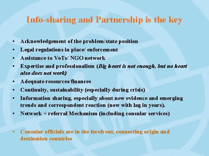 Info-sharing and Partnership is the key • • Acknowledgement of the problem/state position Legal