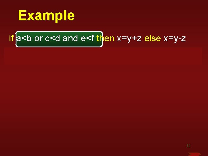 Example if a<b or c<d and e<f then x=y+z else x=y-z if E 1