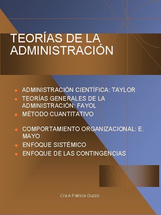 TEORÍAS DE LA ADMINISTRACIÓN u u u ADMINISTRACIÓN CIENTÍFICA: TAYLOR TEORÍAS GENERALES DE LA TEORÍAS DE LA ADMINISTRACIÓN u u u ADMINISTRACIÓN CIENTÍFICA: TAYLOR TEORÍAS GENERALES DE LA