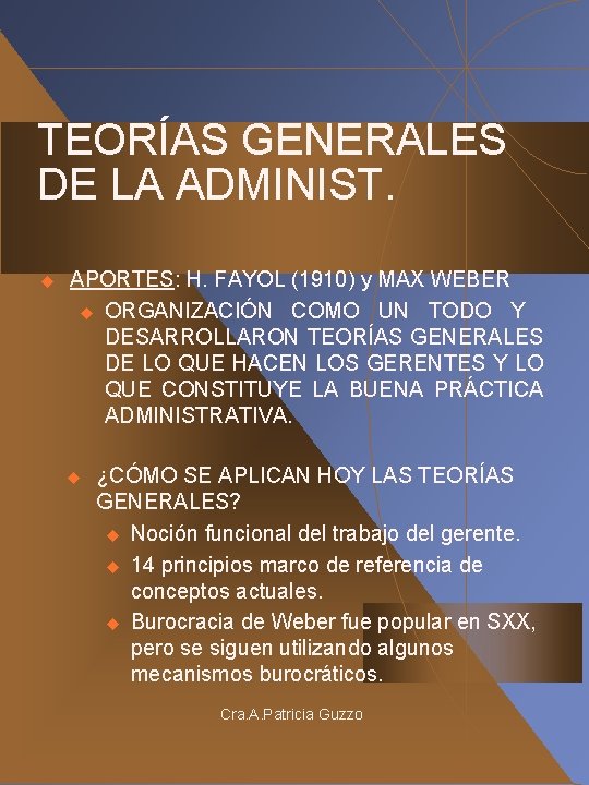 TEORÍAS GENERALES DE LA ADMINIST. u APORTES: H. FAYOL (1910) y MAX WEBER u TEORÍAS GENERALES DE LA ADMINIST. u APORTES: H. FAYOL (1910) y MAX WEBER u