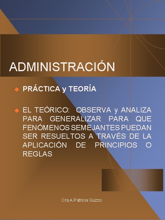 ADMINISTRACIÓN u PRÁCTICA y TEORÍA u EL TEÓRICO: OBSERVA y ANALIZA PARA GENERALIZAR PARA ADMINISTRACIÓN u PRÁCTICA y TEORÍA u EL TEÓRICO: OBSERVA y ANALIZA PARA GENERALIZAR PARA