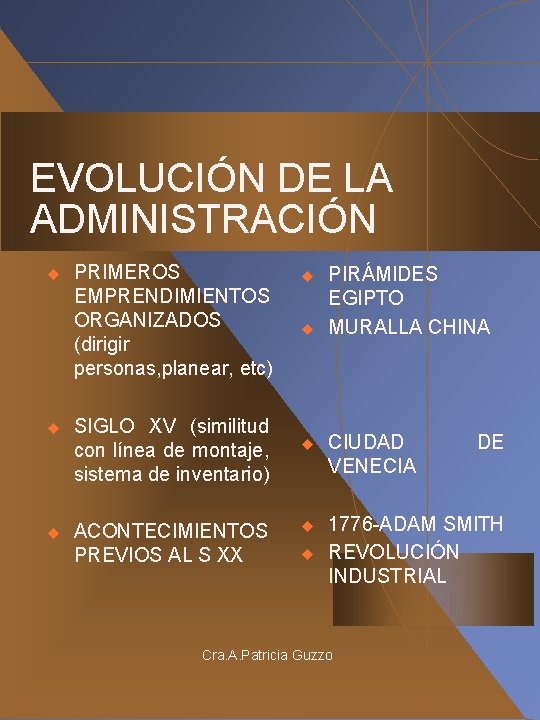 EVOLUCIÓN DE LA ADMINISTRACIÓN u u u PRIMEROS EMPRENDIMIENTOS ORGANIZADOS (dirigir personas, planear, etc) EVOLUCIÓN DE LA ADMINISTRACIÓN u u u PRIMEROS EMPRENDIMIENTOS ORGANIZADOS (dirigir personas, planear, etc)