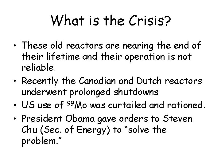 What is the Crisis? • These old reactors are nearing the end of their