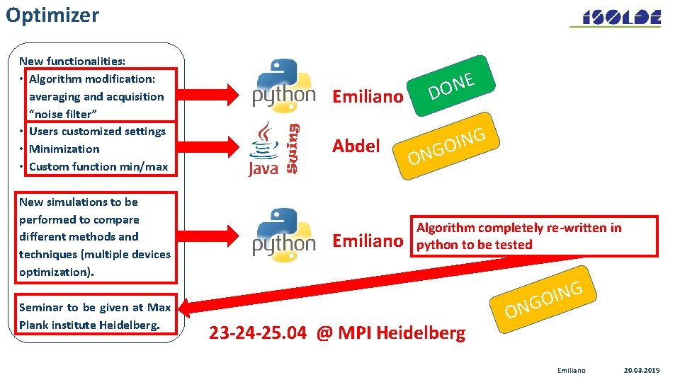 Optimizer New functionalities: • Algorithm modification: averaging and acquisition “noise filter” • Users customized