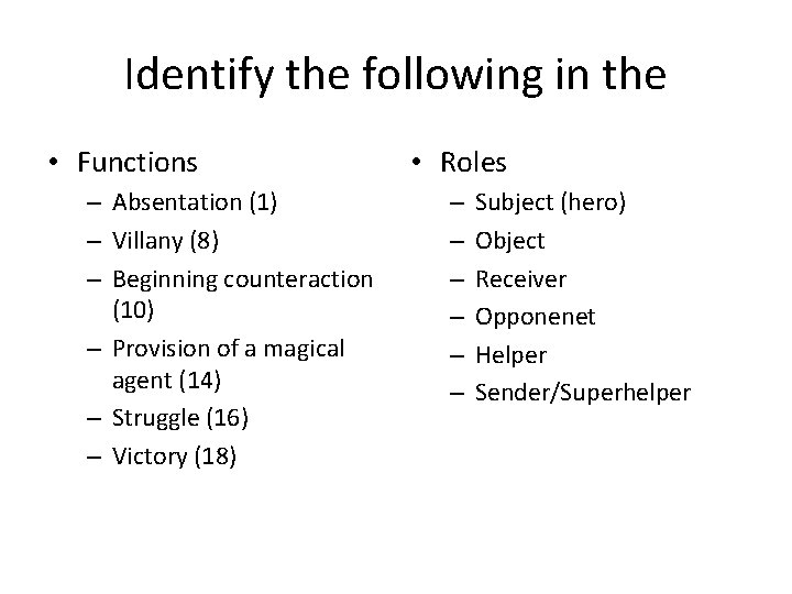 Identify the following in the • Functions – Absentation (1) – Villany (8) –