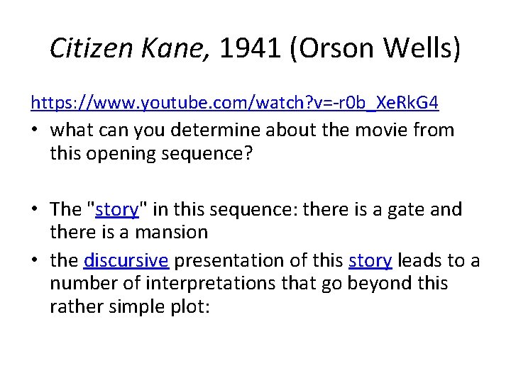 Citizen Kane, 1941 (Orson Wells) https: //www. youtube. com/watch? v=-r 0 b_Xe. Rk. G