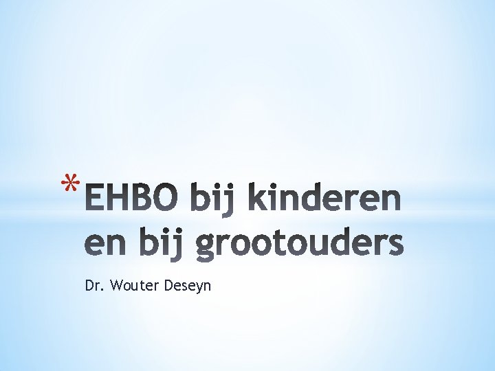 * Dr. Wouter Deseyn 