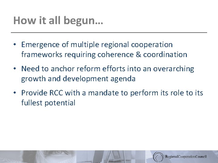 How it all begun… • Emergence of multiple regional cooperation frameworks requiring coherence &