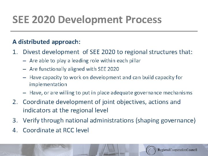 SEE 2020 Development Process A distributed approach: 1. Divest development of SEE 2020 to