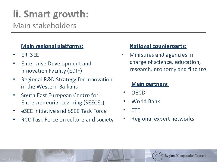 ii. Smart growth: Main stakeholders • • • Main regional platforms: ERI SEE Enterprise