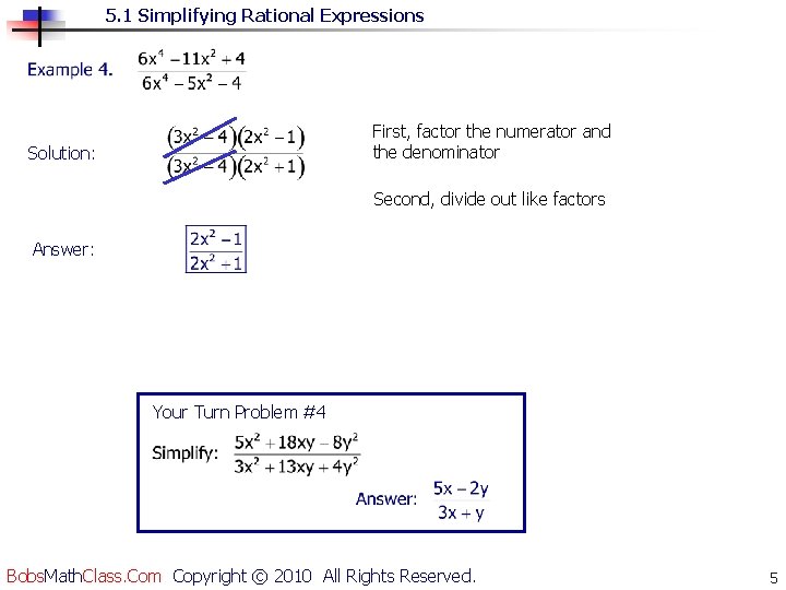 5. 1 Simplifying Rational Expressions First, factor the numerator and the denominator Solution: Second,