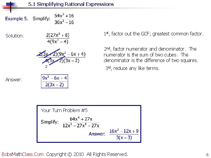 5. 1 Simplifying Rational Expressions 1 st, factor out the GCF; greatest common factor.