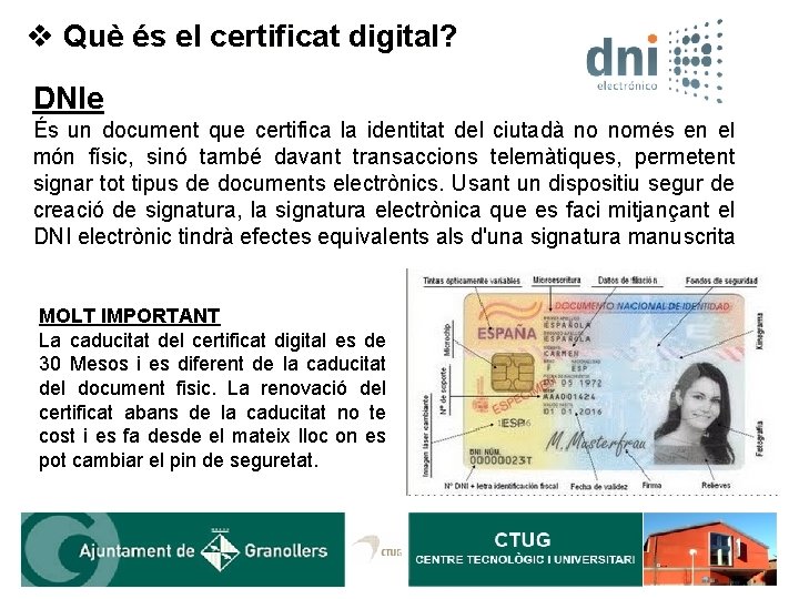 v Què és el certificat digital? DNIe És un document que certifica la identitat