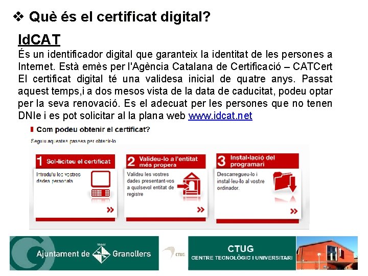v Què és el certificat digital? Id. CAT És un identificador digital que garanteix
