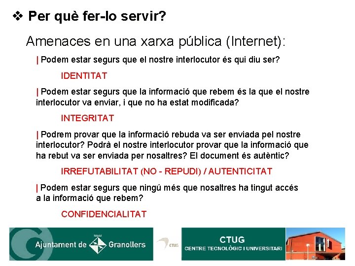 v Per què fer-lo servir? Amenaces en una xarxa pública (Internet): | Podem estar