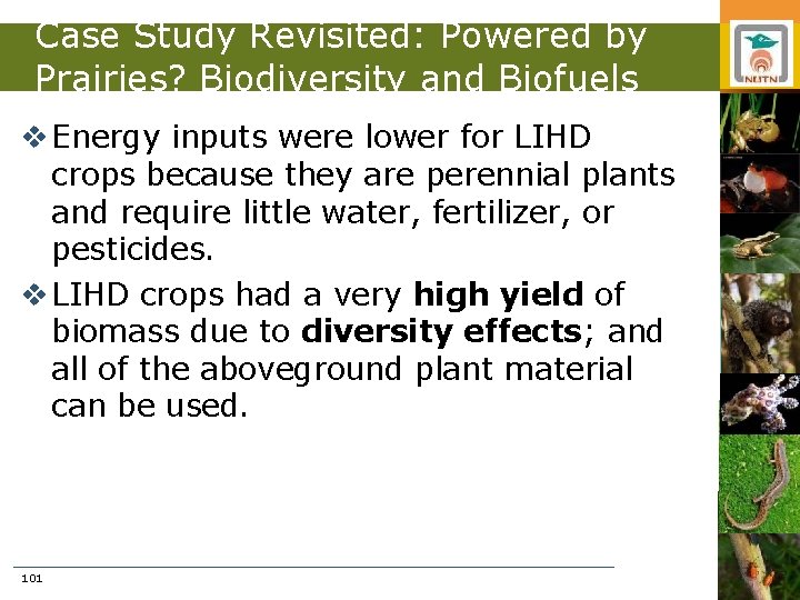 Case Study Revisited: Powered by Prairies? Biodiversity and Biofuels v Energy inputs were lower