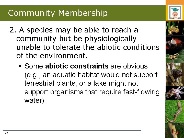 Community Membership 2. A species may be able to reach a community but be