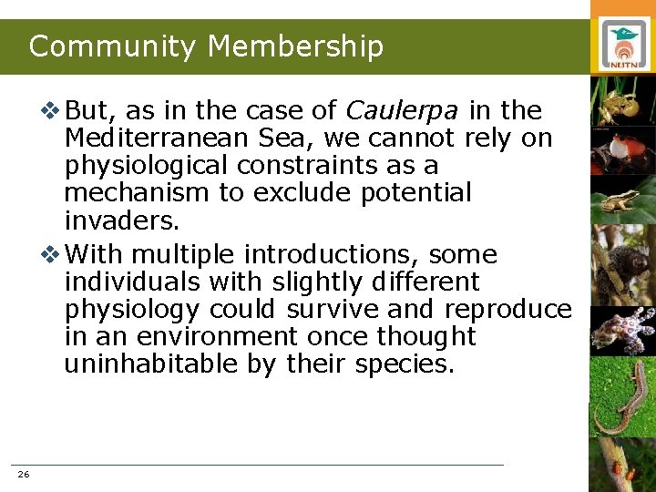 Community Membership v But, as in the case of Caulerpa in the Mediterranean Sea,