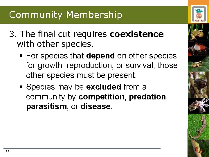 Community Membership 3. The final cut requires coexistence with other species. § For species