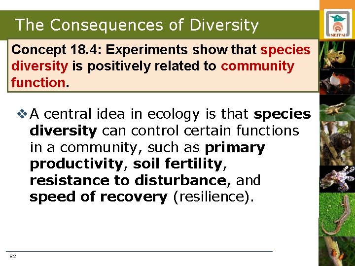 The Consequences of Diversity Concept 18. 4: Experiments show that species diversity is positively