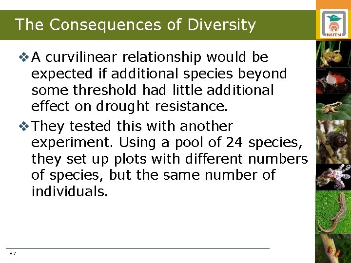 The Consequences of Diversity v A curvilinear relationship would be expected if additional species