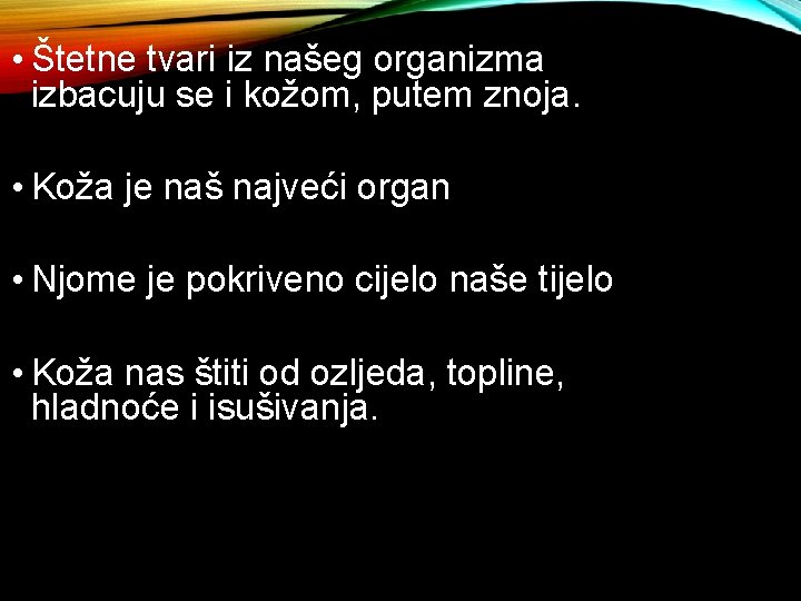 • Štetne tvari iz našeg organizma izbacuju se i kožom, putem znoja. • • Štetne tvari iz našeg organizma izbacuju se i kožom, putem znoja. •