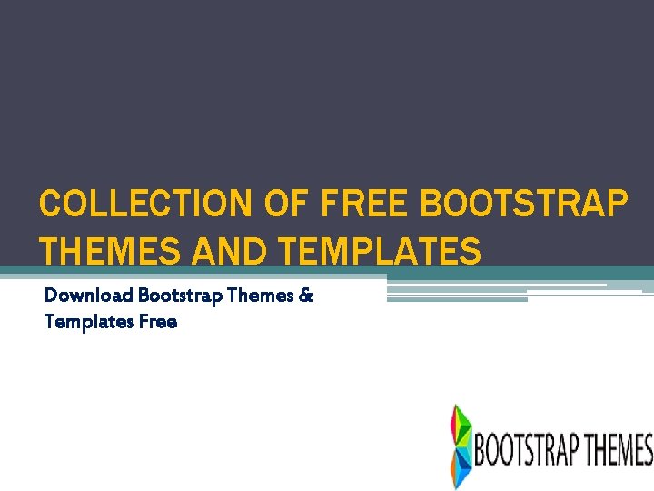 COLLECTION OF FREE BOOTSTRAP THEMES AND TEMPLATES Download Bootstrap Themes & Templates Free 