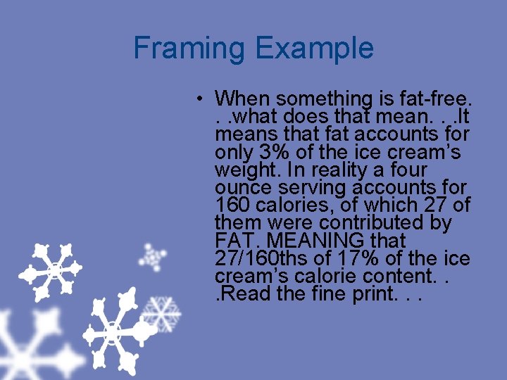 Framing Example • When something is fat-free. . . what does that mean. .