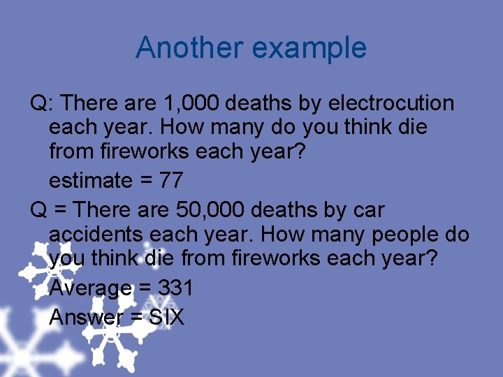Another example Q: There are 1, 000 deaths by electrocution each year. How many