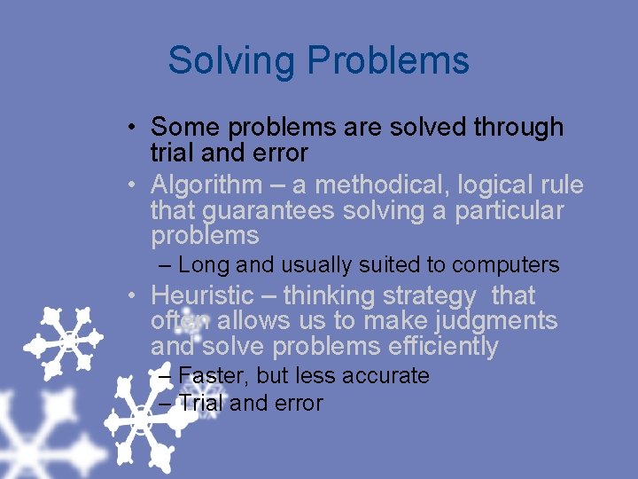 Solving Problems • Some problems are solved through trial and error • Algorithm –