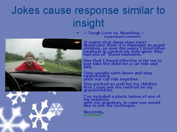 Jokes cause response similar to insight • ~ Tough Love vs. Spanking ~ (a