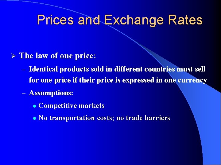 Prices and Exchange Rates Ø The law of one price: – Identical products sold