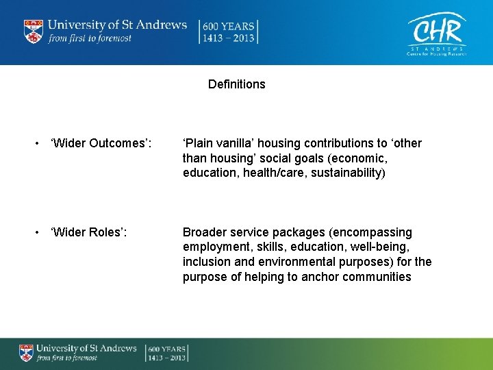Definitions • ‘Wider Outcomes’: ‘Plain vanilla’ housing contributions to ‘other than housing’ social goals
