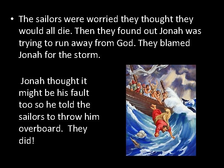  • The sailors were worried they thought they would all die. Then they