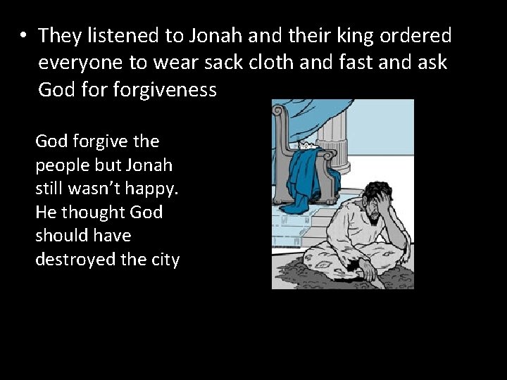  • They listened to Jonah and their king ordered everyone to wear sack