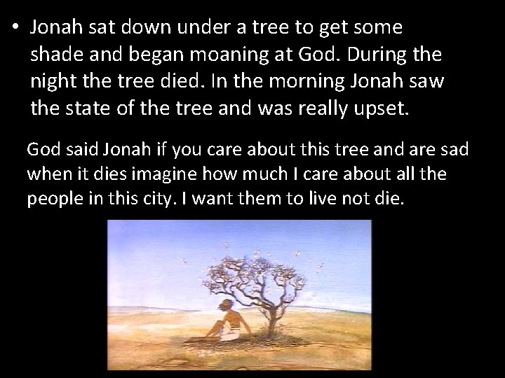  • Jonah sat down under a tree to get some shade and began