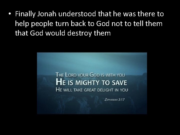 • Finally Jonah understood that he was there to help people turn back