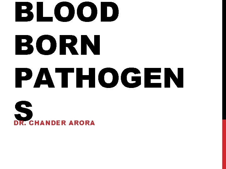 BLOOD BORN PATHOGEN S D R. CHANDER ARORA 