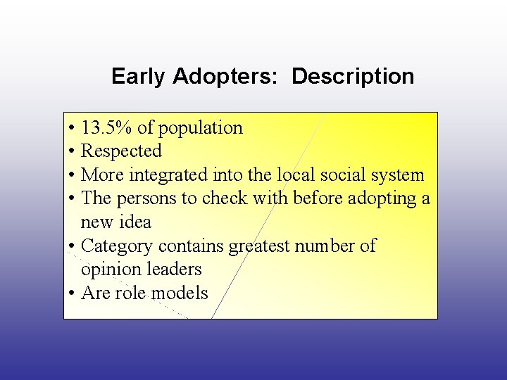 Early Adopters: Description • 13. 5% of population • Respected • More integrated into