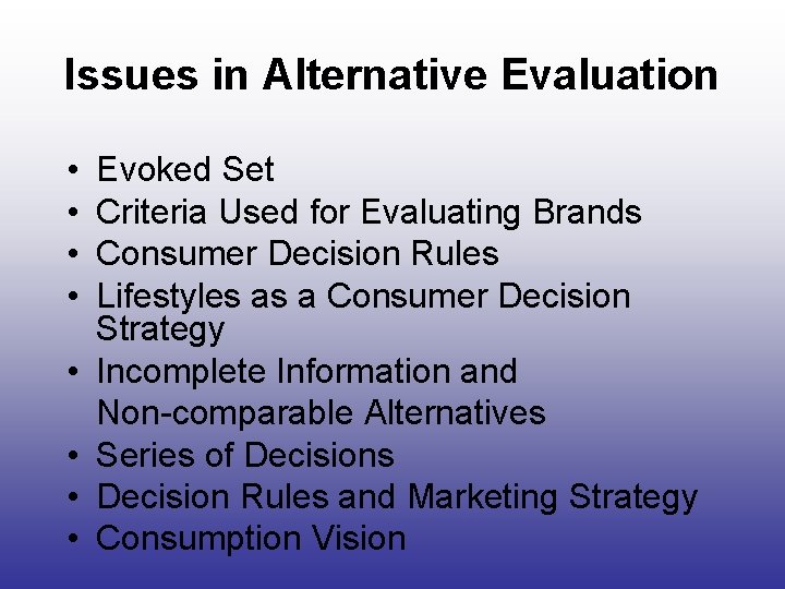 Issues in Alternative Evaluation • • Evoked Set Criteria Used for Evaluating Brands Consumer