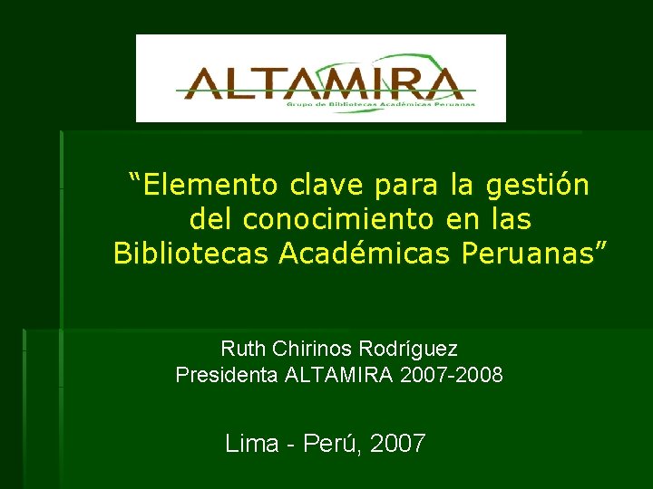“Elemento clave para la gestión del conocimiento en las Bibliotecas Académicas Peruanas” Ruth Chirinos