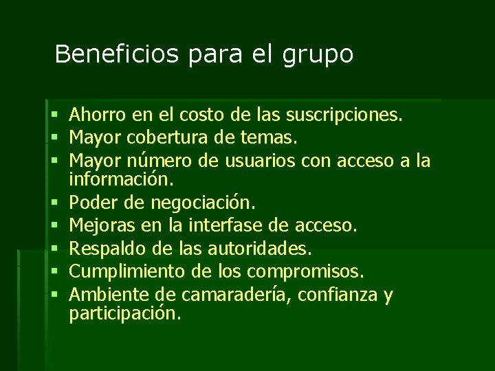 Beneficios para el grupo § § § § Ahorro en el costo de las