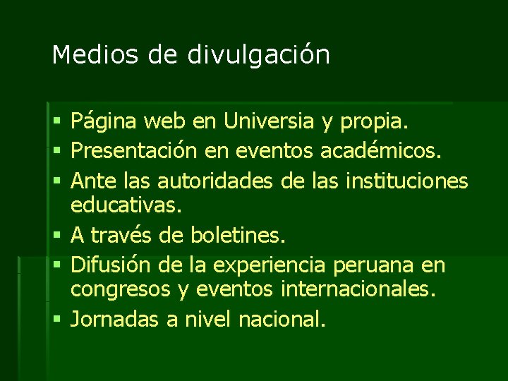 Medios de divulgación § § § Página web en Universia y propia. Presentación en